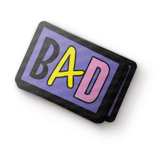 BAD!